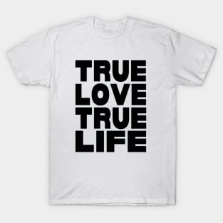 True love true life T-Shirt